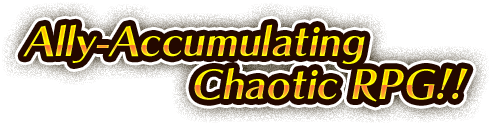 Ally-Accumulating Chaotic RPG PC